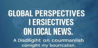 Global Perspectives on Local News: A Spotlight on Community Journalism Global Perspectives on Local News: A Spotlight on Community Journalism